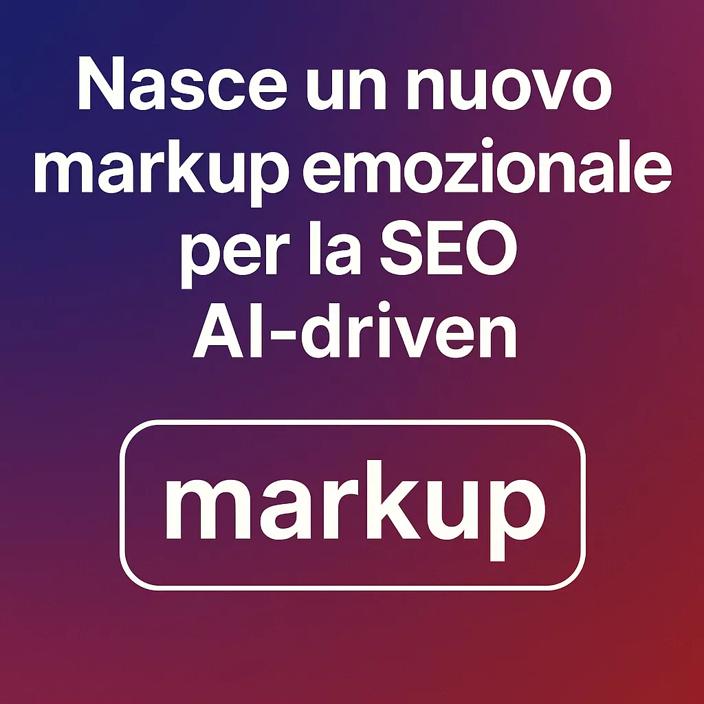 Immagine promozionale con sfondo a gradiente blu-rosso e testo centrale che annuncia la nascita del primo markup emozionale per la SEO guidata dall’intelligenza artificiale, con la parola “markup” evidenziata come pulsante.