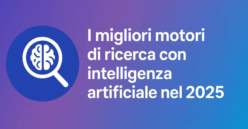 Grafica promozionale con sfondo sfumato blu-viola e testo “I migliori motori di ricerca con intelligenza artificiale nel 2025” accanto a un'icona di lente d'ingrandimento e cervello.